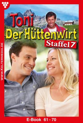 Toni der Hüttenwirt Staffel 7 – Heimatroman - Friederike von Buchner Toni der Hüttenwirt Staffel