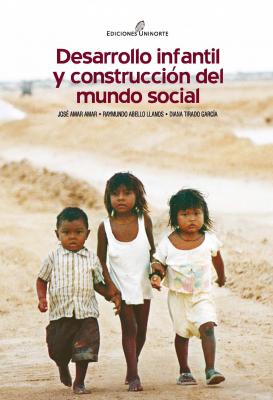 Desarrollo infantil y construcción del mundo social - José Amar Amar 