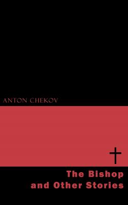 The Bishop and Other Stories - Anton  Chekov 