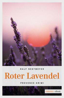 Roter Lavendel - Ralf  Nestmeyer Provence Krimi