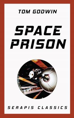 Space Prison (Serapis Classics) - Tom  Godwin 