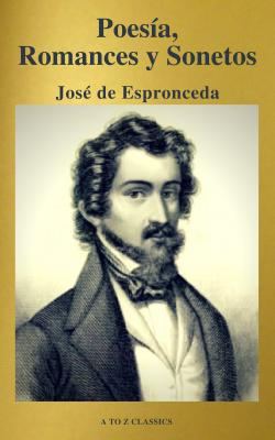 José de Espronceda : Poesía, Romances y Sonetos ( Clásicos de la literatura ) ( A to Z classics) - Jose de  Espronceda 