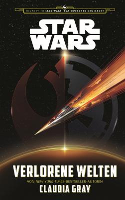 Star Wars: Verlorene Welten - Claudia  Gray Journey to Star Wars: Das Erwachen der Macht