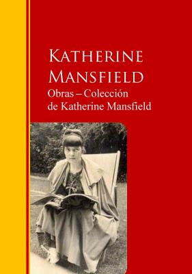 Obras ─ Colección  de Katherine Mansfield - Katherine Mansfield Biblioteca de Grandes Escritores