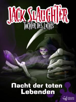 Jack Slaughter - Nacht der toten Lebenden - Lars Peter Lueg Jack Slaughter - Tochter des Lichts