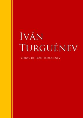 Obras de Iván Turguénev - Iván Turguénev Biblioteca de Grandes Escritores