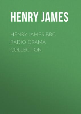 Henry James BBC Radio Drama Collection - Генри Джеймс 