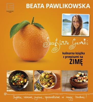 Szczęśliwe garnki. Kulinarne przepisy na zimę - Beata Pawlikowska 