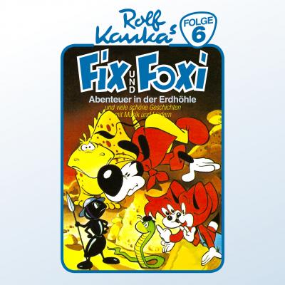 Fix und Foxi, Folge 6: Abenteuer in der Erdhöhle - Rolf Kauka 