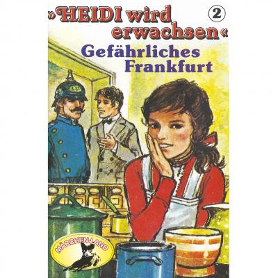 Heidi, Heidi wird erwachsen, Folge 2: Gefährliches Frankfurt - Rolf Ell 