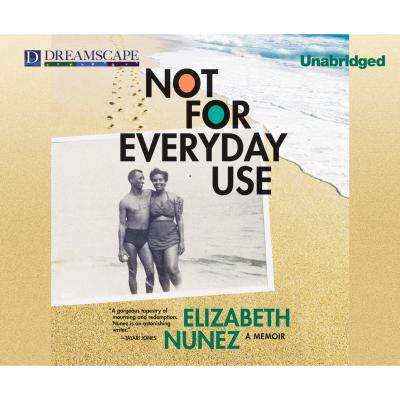 Not for Everyday Use - A Memoir (Unabridged) - Elizabeth Nunez 