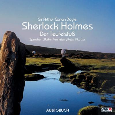 Sherlock Holmes, Folge 8: Der Teufelsfuß - Sir Arthur Conan Doyle 