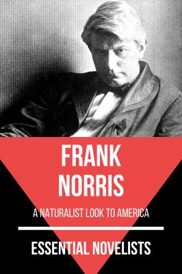 Essential Novelists - Frank Norris - Frank Norris Essential Novelists