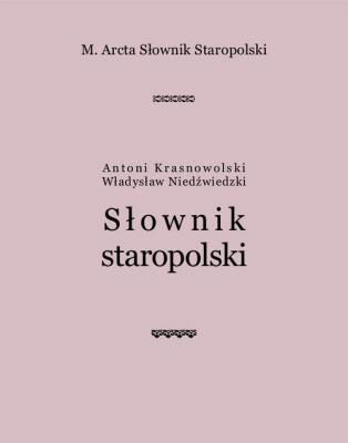 M. Arcta Słownik staropolski - Antoni Krasnowolski 