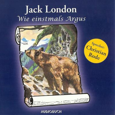Wie einstmals Argus (Ungekürzte Fassung) - Jack London 