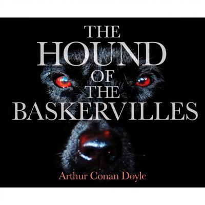 The Hound of the Baskervilles (Unabridged) - Sir Arthur Conan Doyle 
