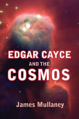 Edgar Cayce and the Cosmos - James Mullaney 