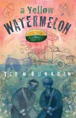A Yellow Watermelon - Ted Dunagan 