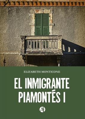El inmigrante piamontés I - Elizabeth Vilma Rodríguez Monticone 