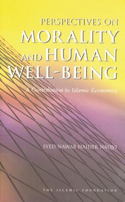 Perspectives on Morality and Human Well-Being - Syed Nawab Haider Naqvi 