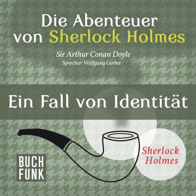 Sherlock Holmes: Die Abenteuer von Sherlock Holmes - Ein Fall von Identität (Ungekürzt) - Arthur Conan Doyle 
