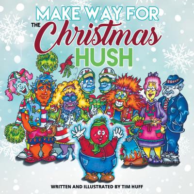 Make Way for the Christmas Hush - Tim Huff 