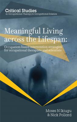 Meaningful Living Across the Lifespan - Moses N. Ikiugu 
