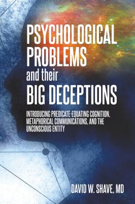 Psychological Problems and Their Big Deceptions - David W. Shave 
