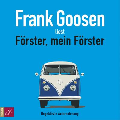 Förster, mein Förster (ungekürzt) - Frank Goosen 
