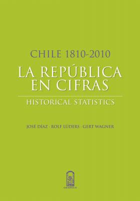 Chile 1810-2010: La República en cifras - Jose Luis huertas Diaz 