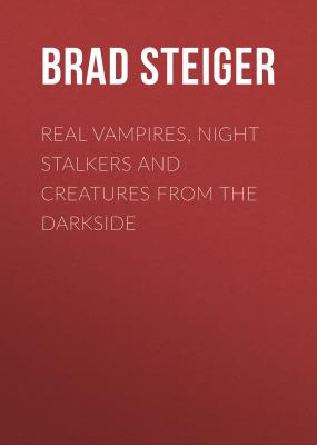 Real Vampires, Night Stalkers and Creatures from the Darkside - Brad  Steiger 