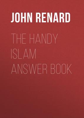 The Handy Islam Answer Book - John Renard 
