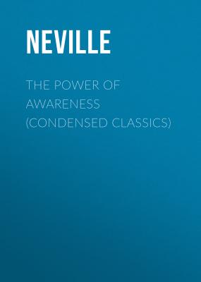 The Power of Awareness (Condensed Classics) - Neville 