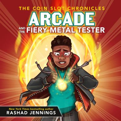 Arcade and the Fiery Metal Tester - The Coin Slot Chronicles, Book 3 (Unabridged) - Rashad Jennings 