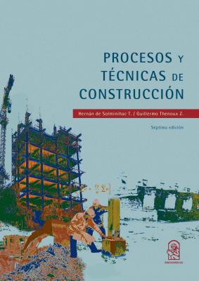 Procesos y técnicas de construcción - Hernán De Solminihac T. 