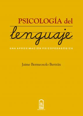 Psicología del lenguaje - Jaime Bermeosolo Bertrán 