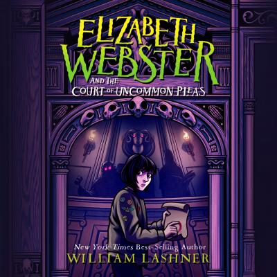 Elizabeth Webster and the Court of Uncommon Pleas - Elizabeth Webster, Book 1 (Unabridged) - William  Lashner 