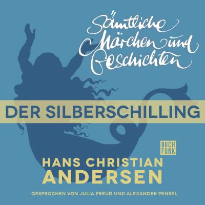 H. C. Andersen: Sämtliche Märchen und Geschichten, Der Silberschilling - Hans Christian Andersen 
