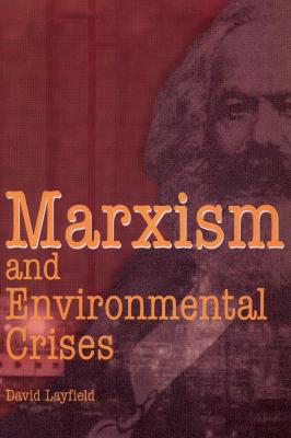 Marxism and Environmental Crises - David Layfield 