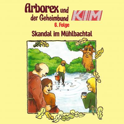 Arborex und der Geheimbund KIM, Folge 6: Skandal im Mühlbachtal - Fritz Hellmann 
