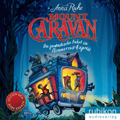 Mount Caravan - Die fantastische Fahrt im Nimmerzeit-Express - Anna Ruhe 