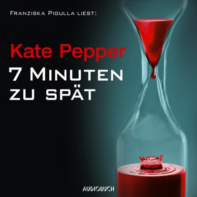 7 Minuten zu spät (Gekürzt) - Kate Pepper 