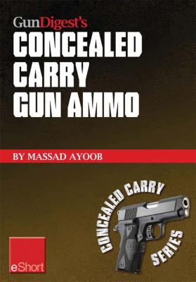 Gun Digest’s Concealed Carry Gun Ammo eShort - Massad  Ayoob Concealed Carry eShorts