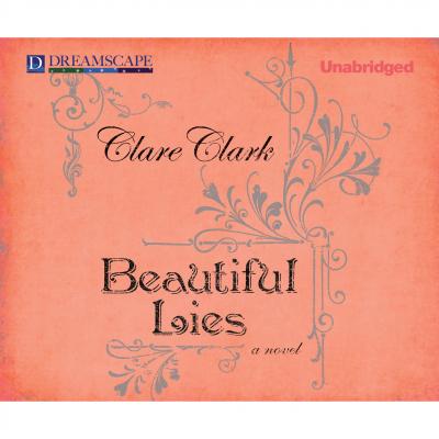 Beautiful Lies (Unabridged) - Clare  Clark 