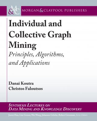 Individual and Collective Graph Mining - Christos Faloutsos Synthesis Lectures on Data Mining and Knowledge Discovery