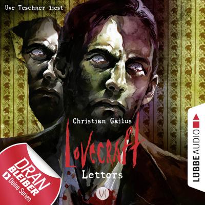Lovecraft Letters - Lovecraft Letters, Folge 6 (Ungekürzt) - Christian Gailus 
