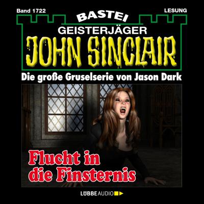 John Sinclair, Band 1722: Flucht in die Finsternis - Jason Dark 