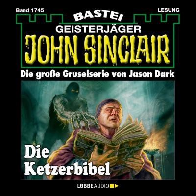 John Sinclair, Band 1745: Die Ketzerbibel - Jason Dark 