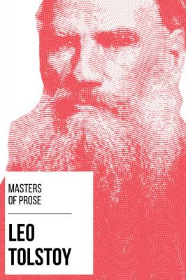 Masters of Prose - Leo Tolstoy - Leo Tolstoy Masters of Prose