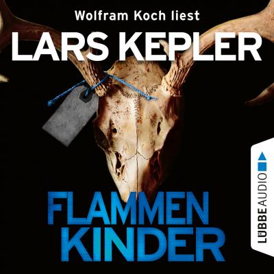 Flammenkinder (Gekürzt) - Ларс Кеплер 